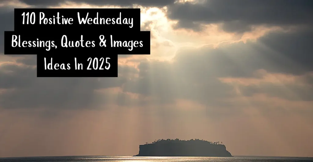 110 Positive Wednesday Blessings, Quotes & Images Ideas In 2025