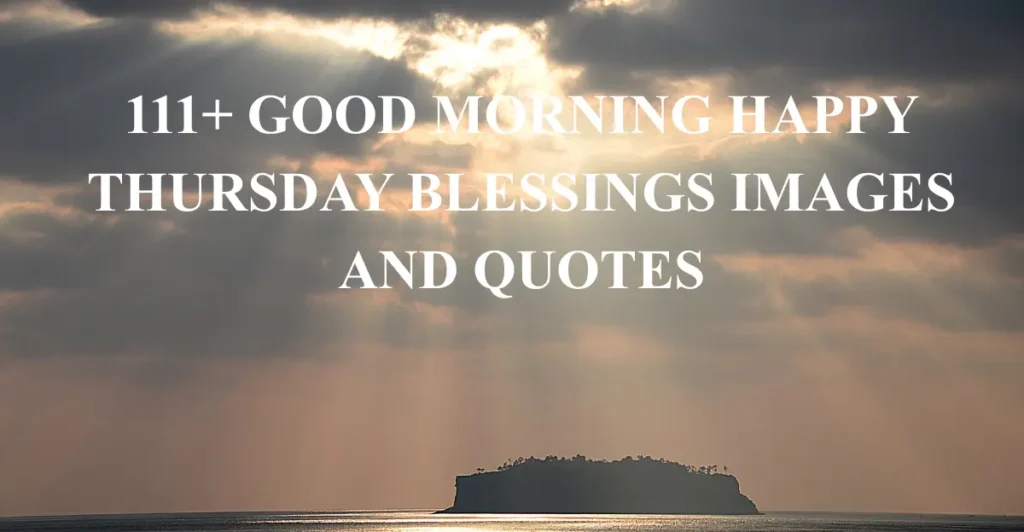 111+ Good Morning Happy Thursday Blessings Images and Quotes