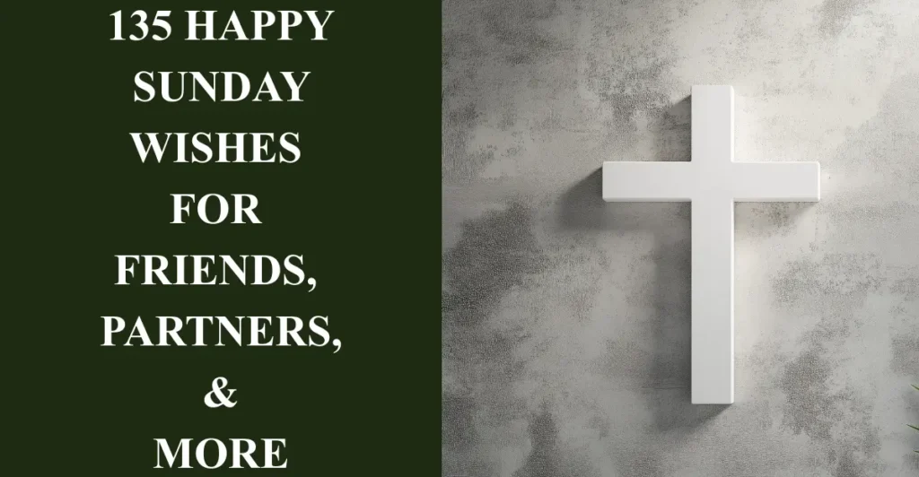 135 Happy Sunday Wishes for Friends, Partners, & More