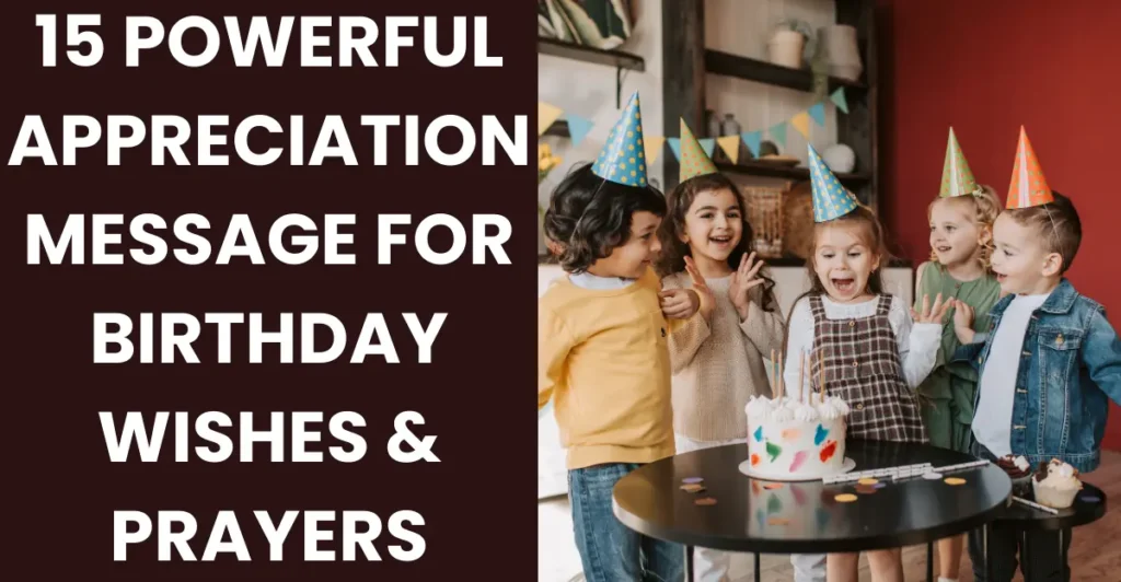 15 Powerful Appreciation Message for Birthday Wishes & Prayers