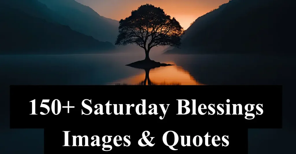 150+ Saturday Blessings Images & Quotes