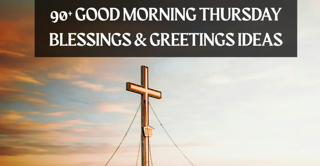 90+ Good Morning Thursday Blessings & Greetings Ideas 