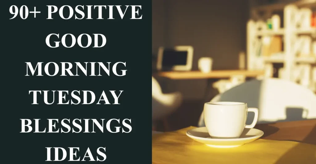 90+ Positive Good Morning Tuesday Blessings Ideas