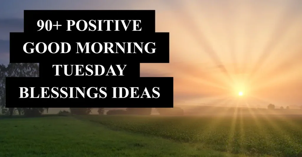 90+ Positive Good Morning Tuesday Blessings Ideas