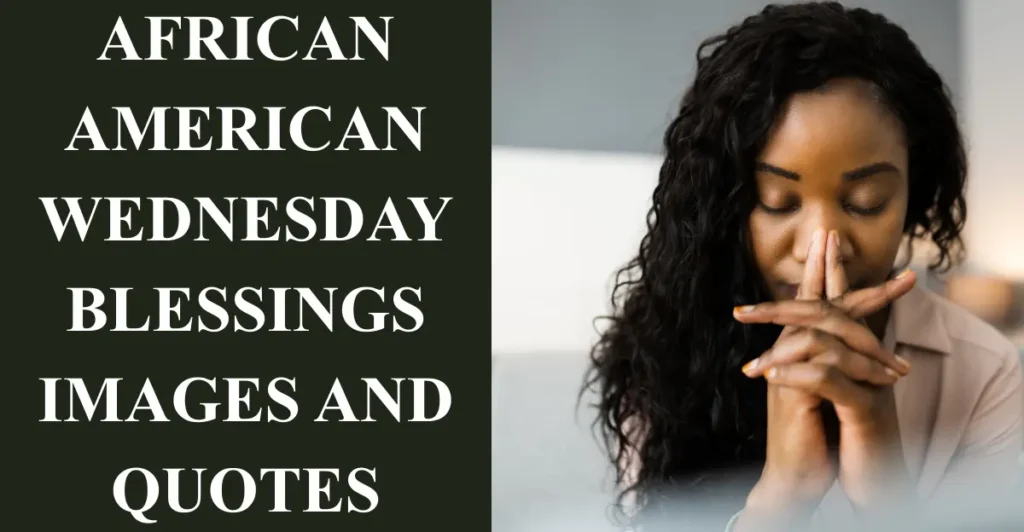 African American Wednesday Blessings Images and Quotes