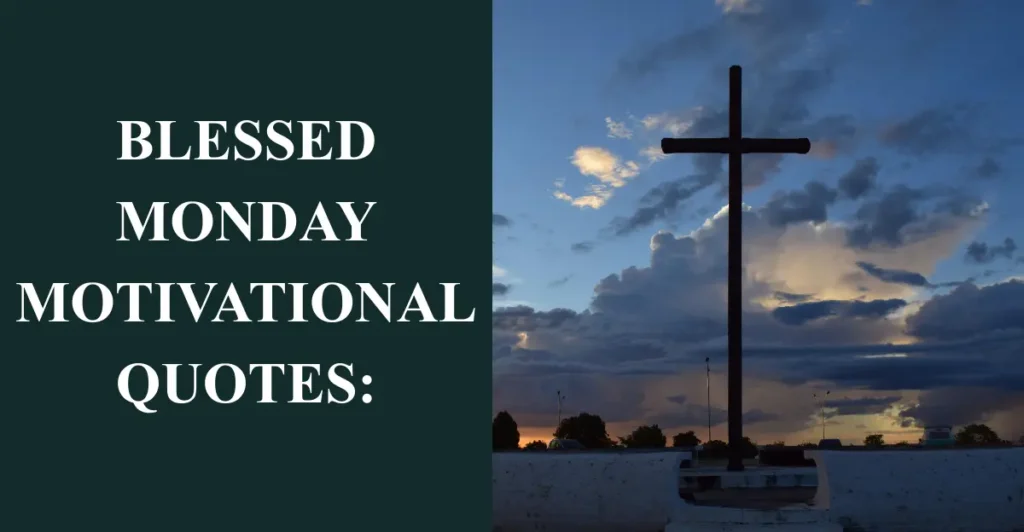 Blessed Monday Motivational quotes: