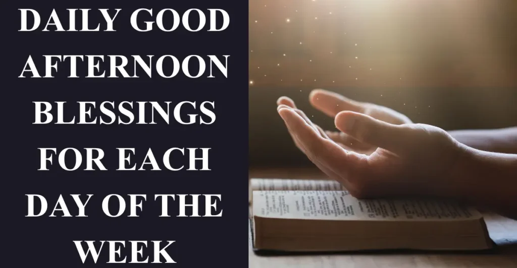 Daily Good Afternoon Blessings for Each Day of the Week
