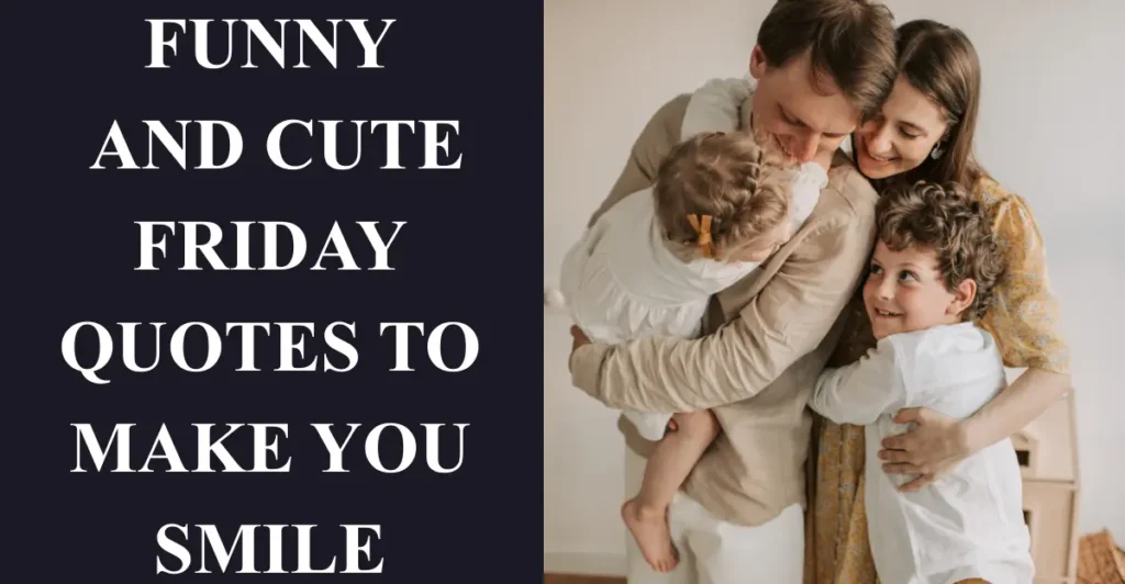 Funny and Cute Friday Quotes to Make You Smile
