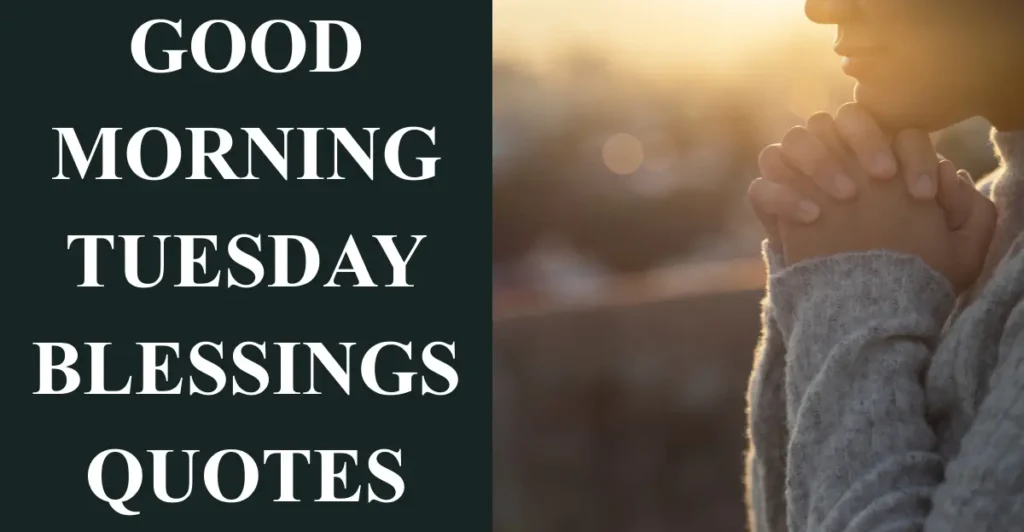 Good Morning Tuesday Blessings Quotes