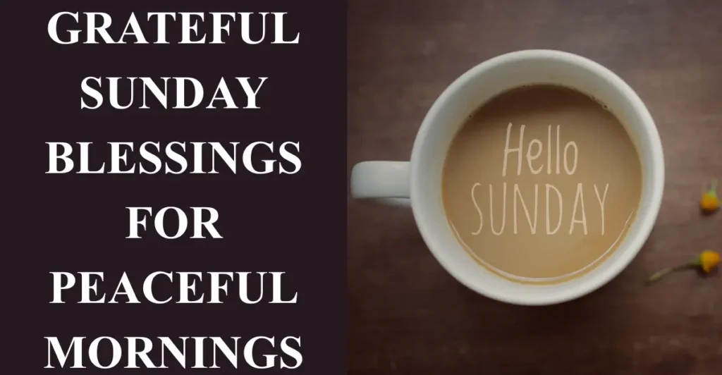 Grateful Sunday Blessings for Peaceful Mornings