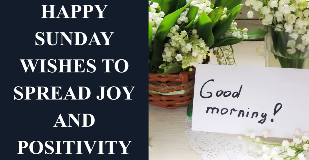 Happy Sunday Wishes to Spread Joy and Positivity