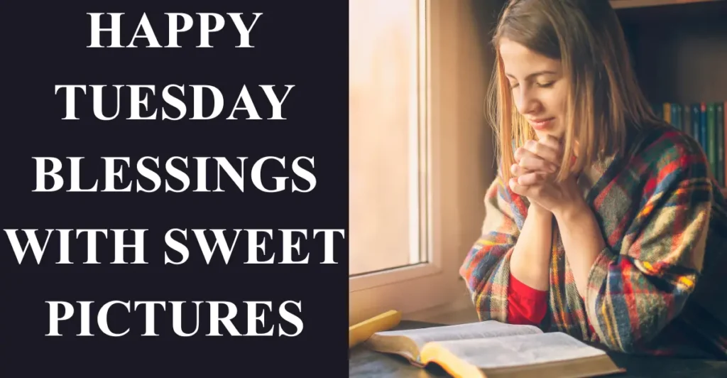 Happy Tuesday Blessings with Sweet Pictures