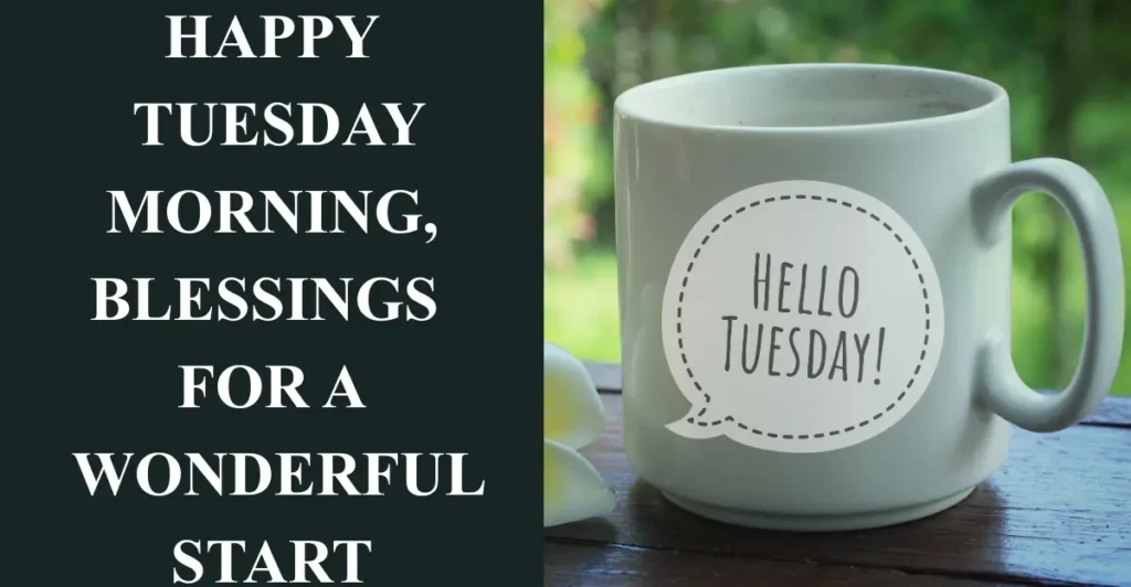 Happy Tuesday Morning, Blessings for a Wonderful Start