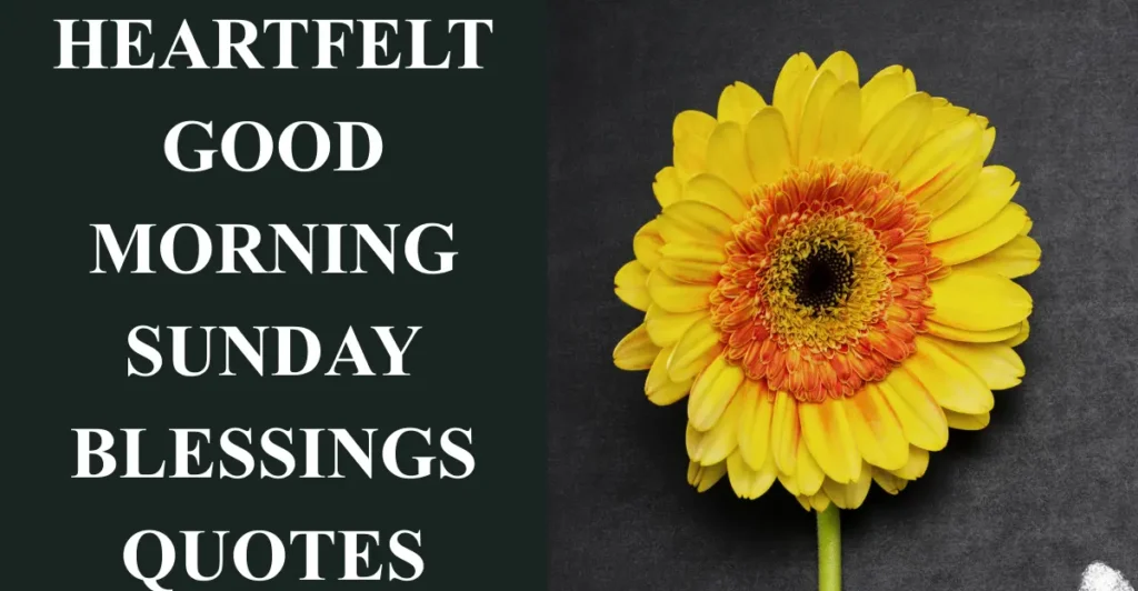 Heartfelt Good Morning Sunday Blessings Quotes