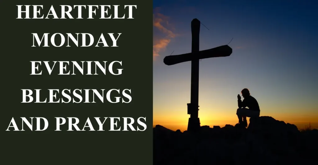 Heartfelt Monday Evening Blessings and Prayers