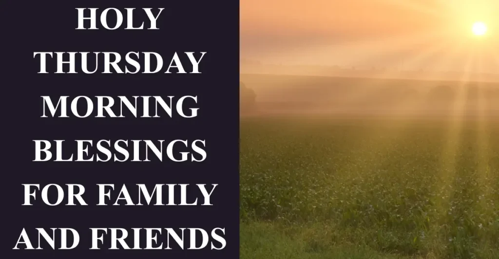 Holy Thursday Morning Blessings for Family and Friends