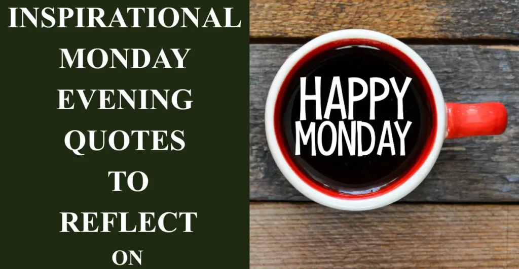 Inspirational Monday Evening Quotes to Reflect On
