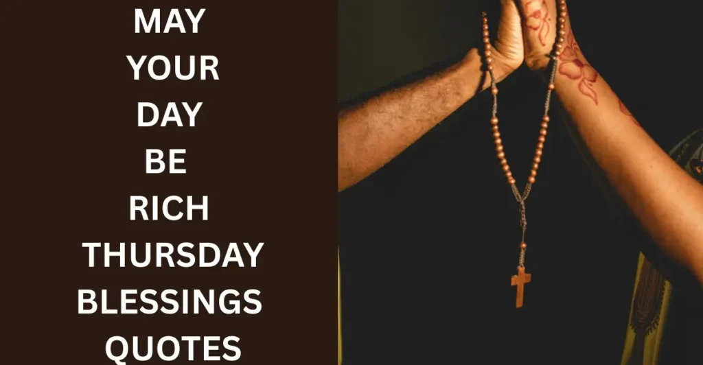 May Your Day Be Rich Thursday Blessings Quotes