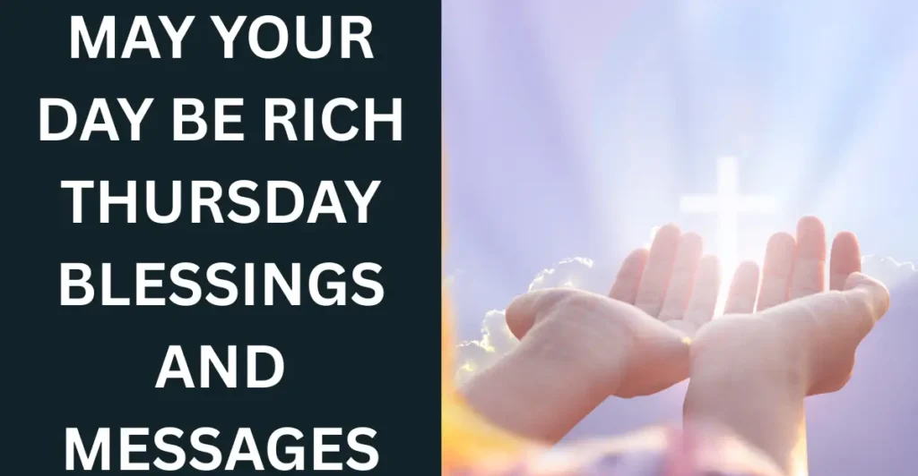 May Your Day Be Rich Thursday Blessings and Messages