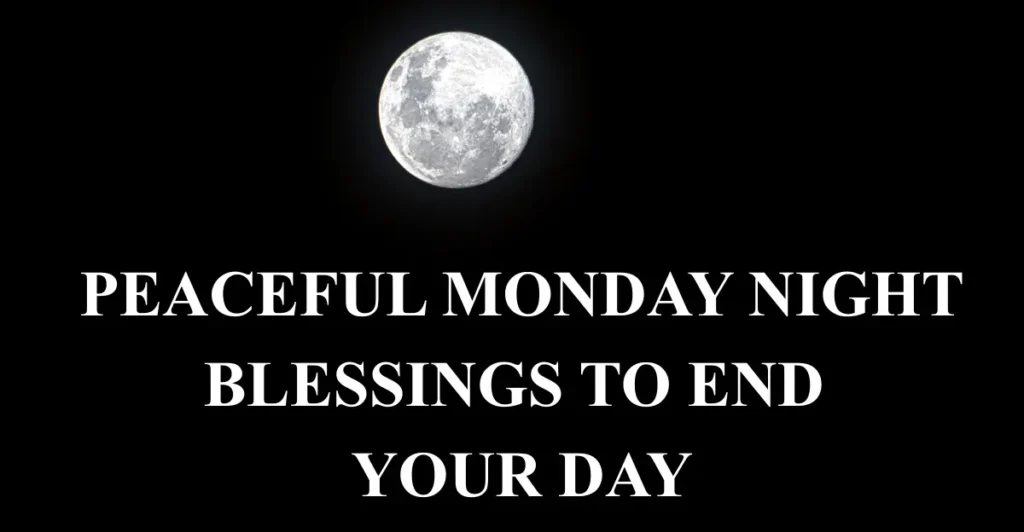 Peaceful Monday Night Blessings to End Your Day