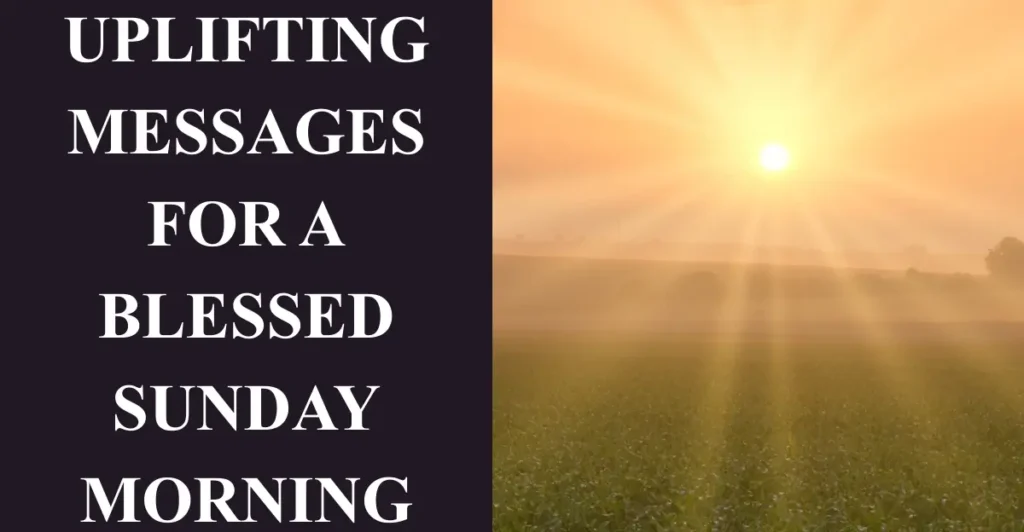 Uplifting Messages for a Blessed Sunday Morning