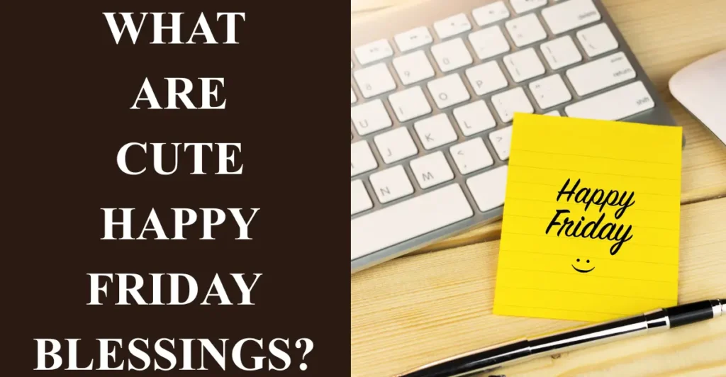 What Are Cute Happy Friday Blessings?