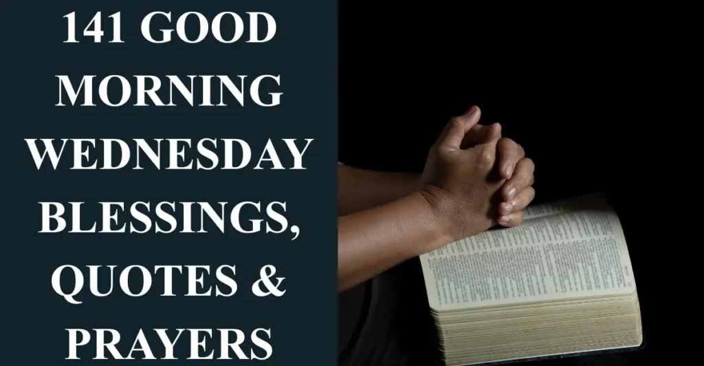 141 Good Morning Wednesday Blessings, Quotes & Prayers