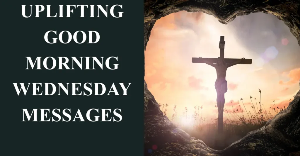 Uplifting Good Morning Wednesday Messages