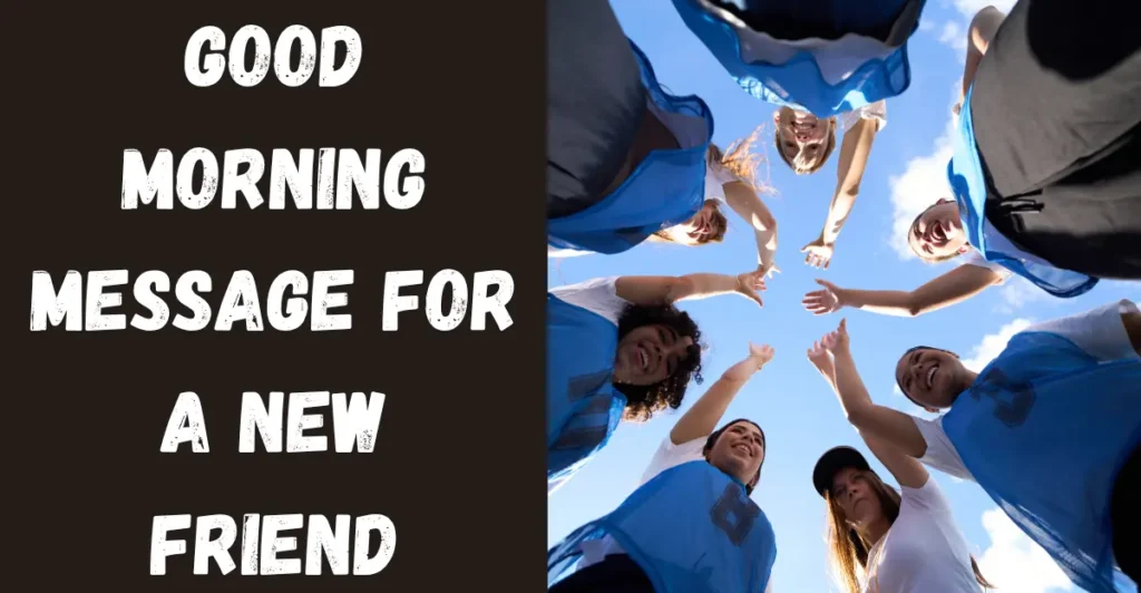 Good Morning Message for a New Friend