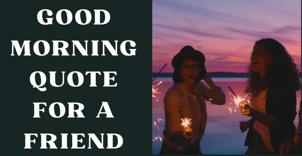 Good Morning Quote for a Friend