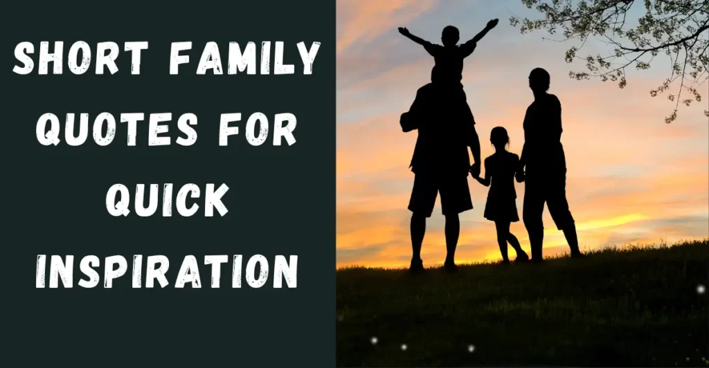 Short Family Quotes for Quick Inspiration
