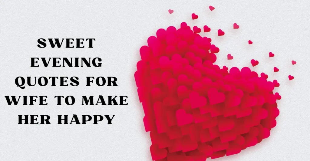 Sweet Evening Quotes for Wife to Make Her Happy